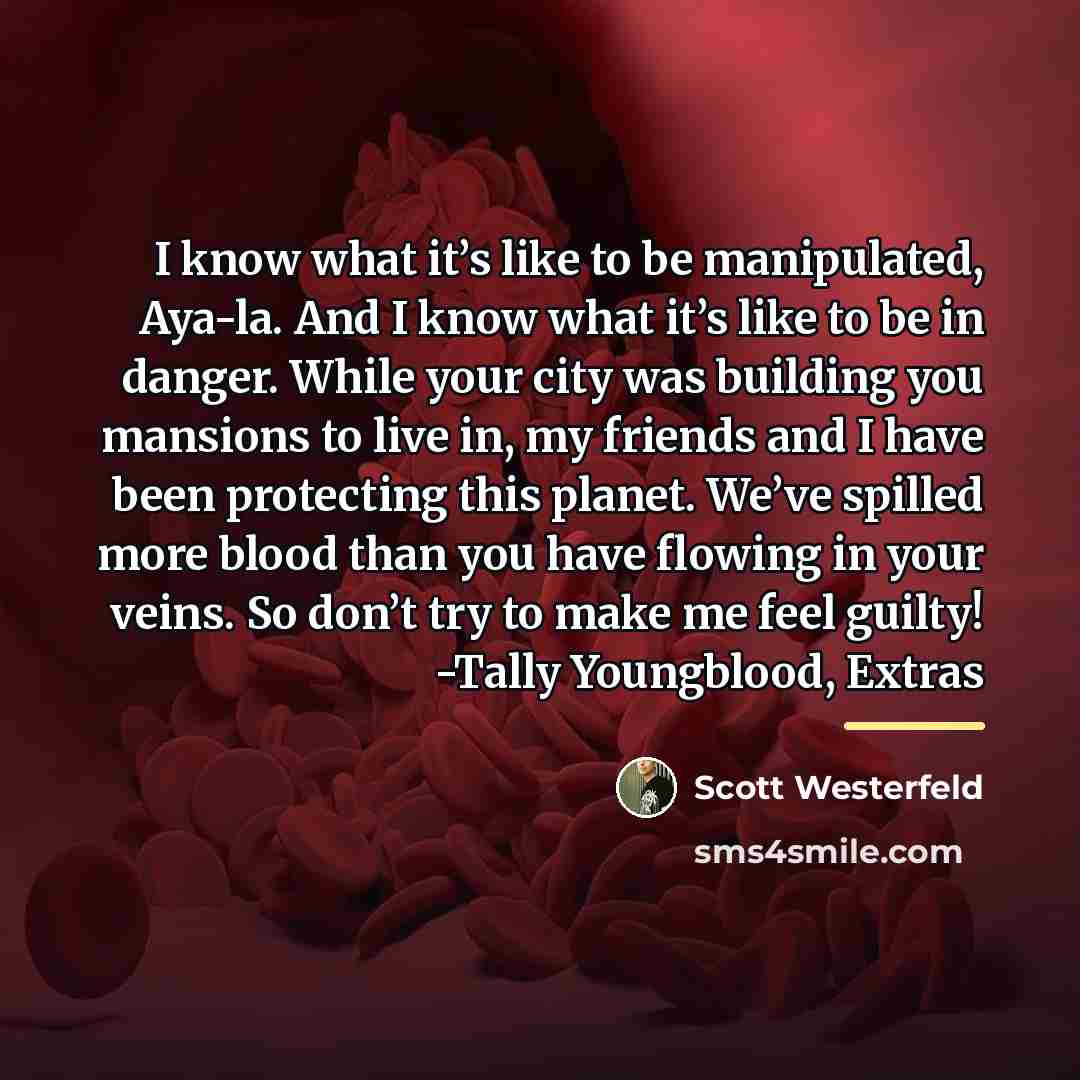 “I know what it’s like to be manipulated, Aya-la. And…” quote by Scott Westerfeld