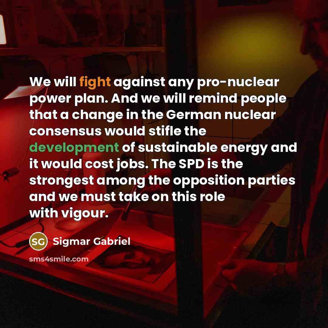 “We will fight against any pro-nuclear power plan. And we…” quote by Sigmar Gabriel