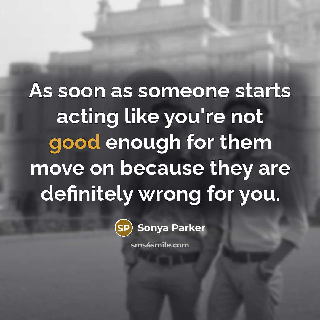 “As soon as someone starts acting like you're not good…” quote by Sonya Parker