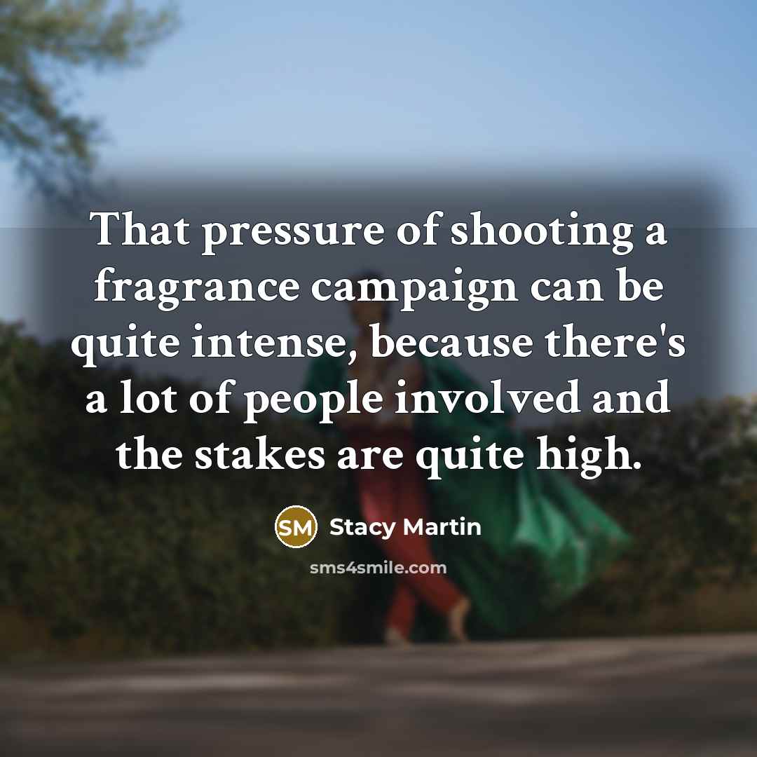 “That pressure of shooting a fragrance campaign can be quite…” quote by Stacy Martin