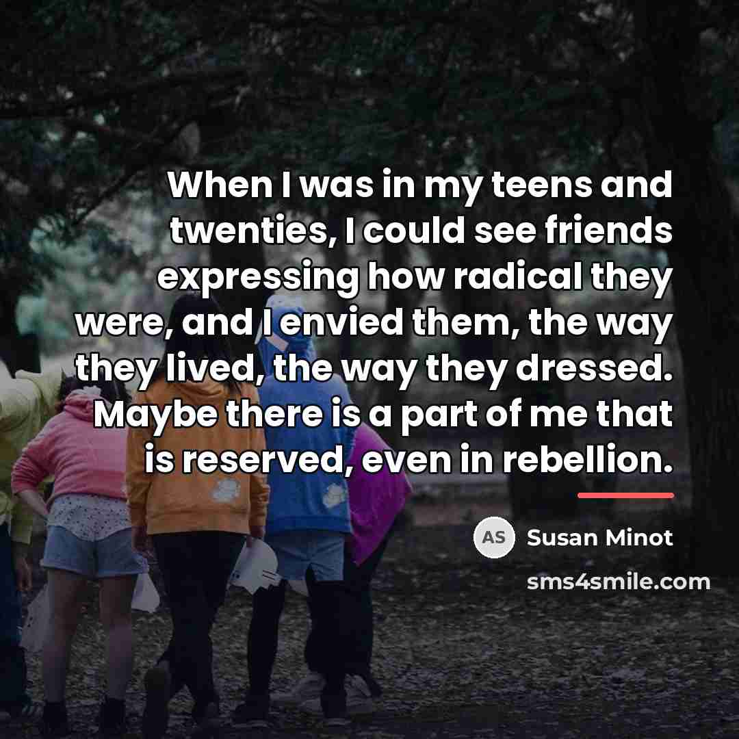 “When I was in my teens and twenties, I could…” quote by Susan Minot