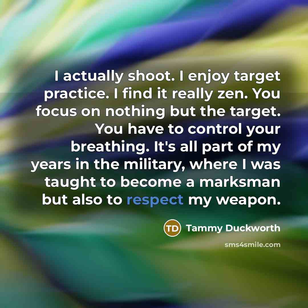“I actually shoot. I enjoy target practice. I find it…” quote by Tammy Duckworth
