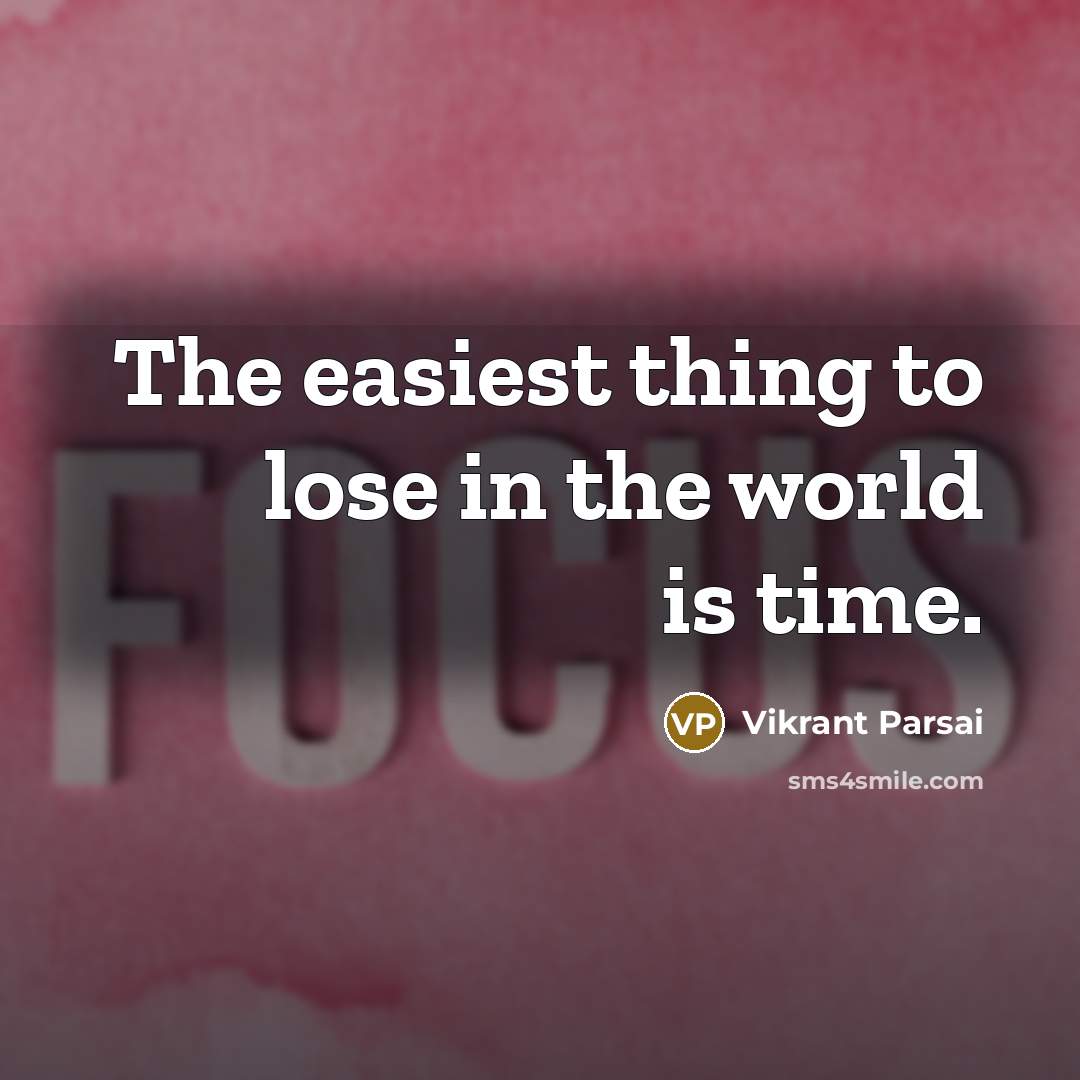 “The easiest thing to lose in the world is time.…” quote by Vikrant Parsai