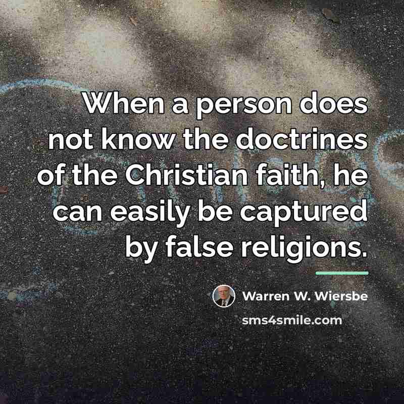 “When a person does not know the doctrines of the…” quote by Warren W. Wiersbe