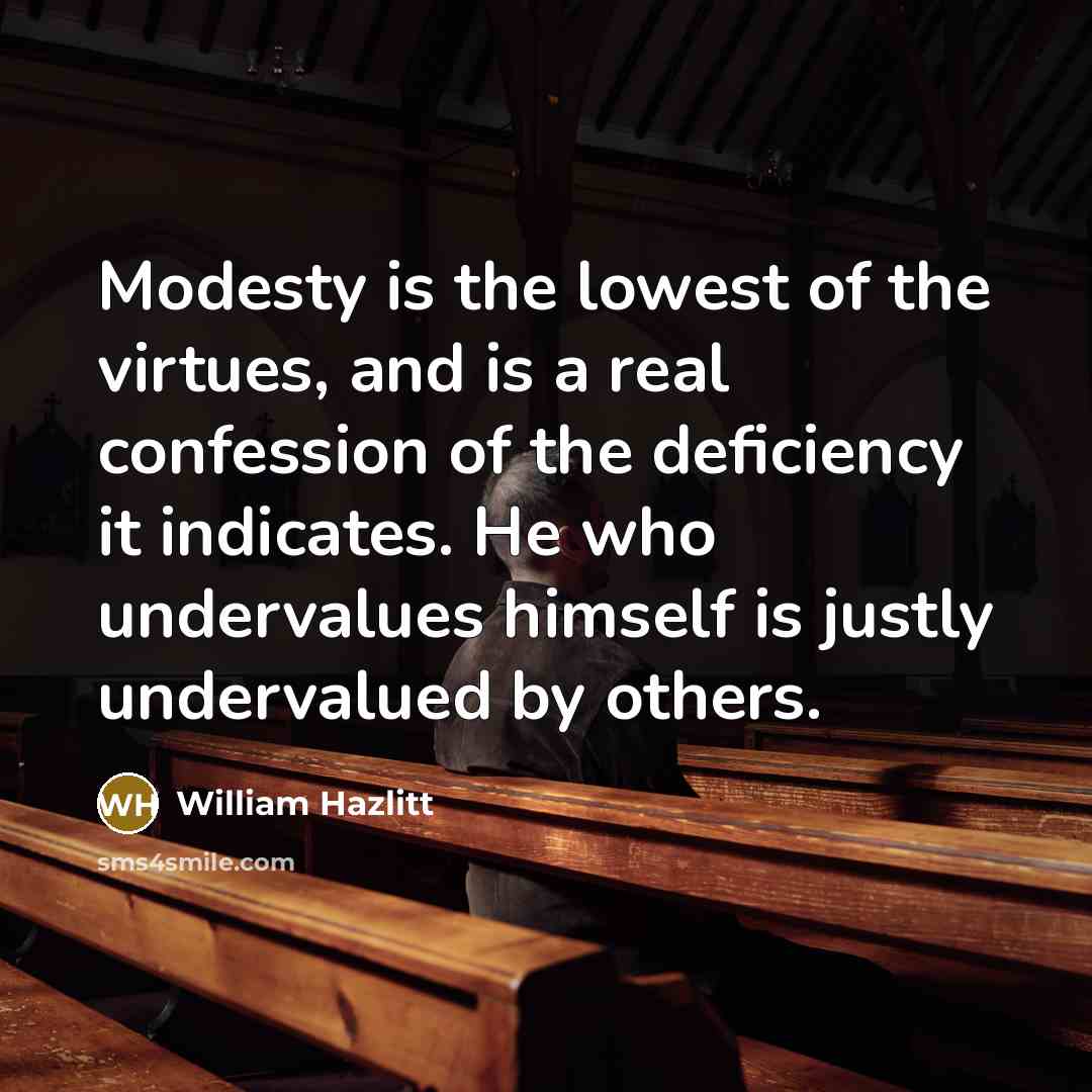 “Modesty is the lowest of the virtues, and is a…” quote by William Hazlitt