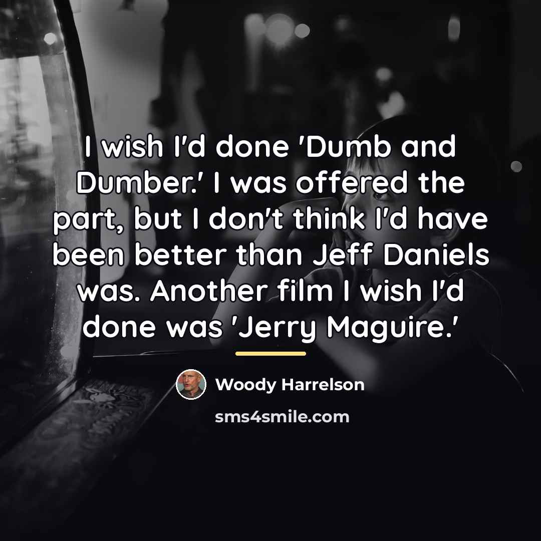 “I wish I'd done 'Dumb and Dumber.' I was offered…” quote by Woody Harrelson