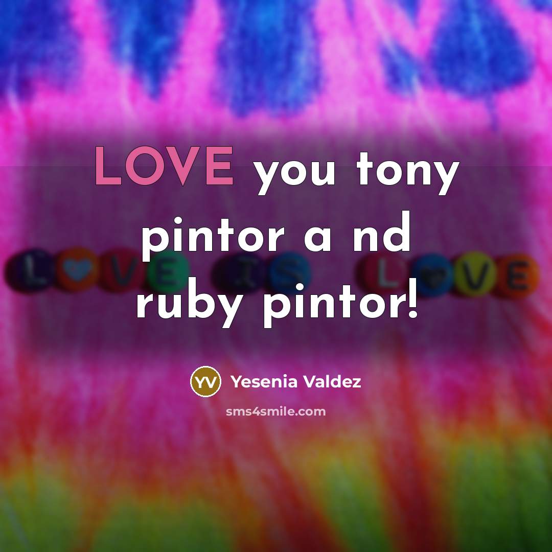 “LOVE you tony pintor a nd ruby pintor!” quote by Yesenia Valdez