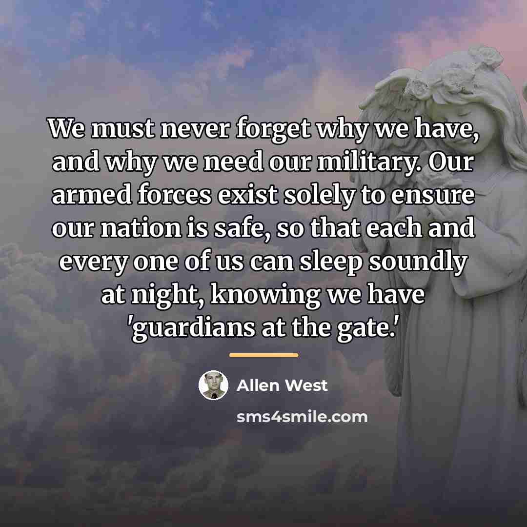“We must never forget why we have, and why we…” quote by Allen West