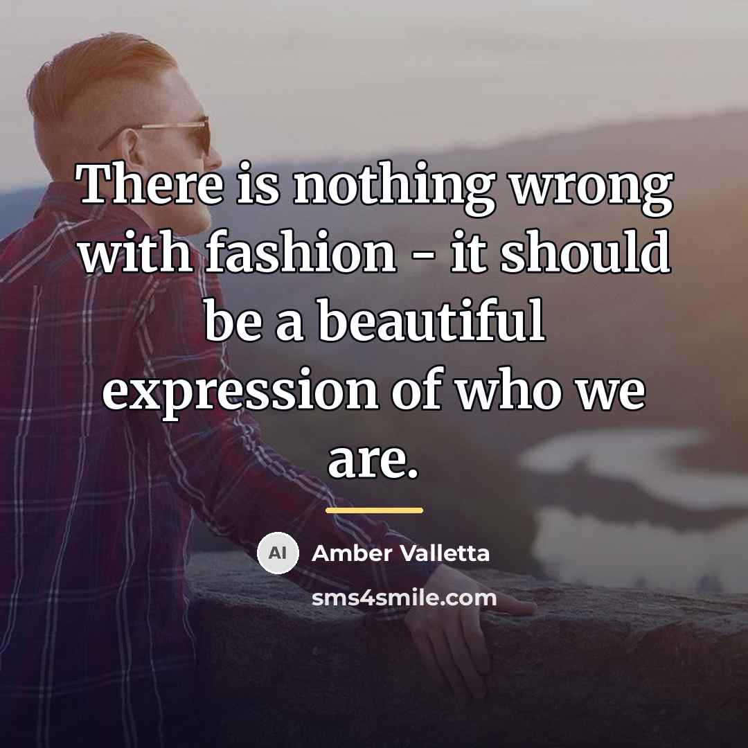 “There is nothing wrong with fashion - it should be…” quote by Amber Valletta