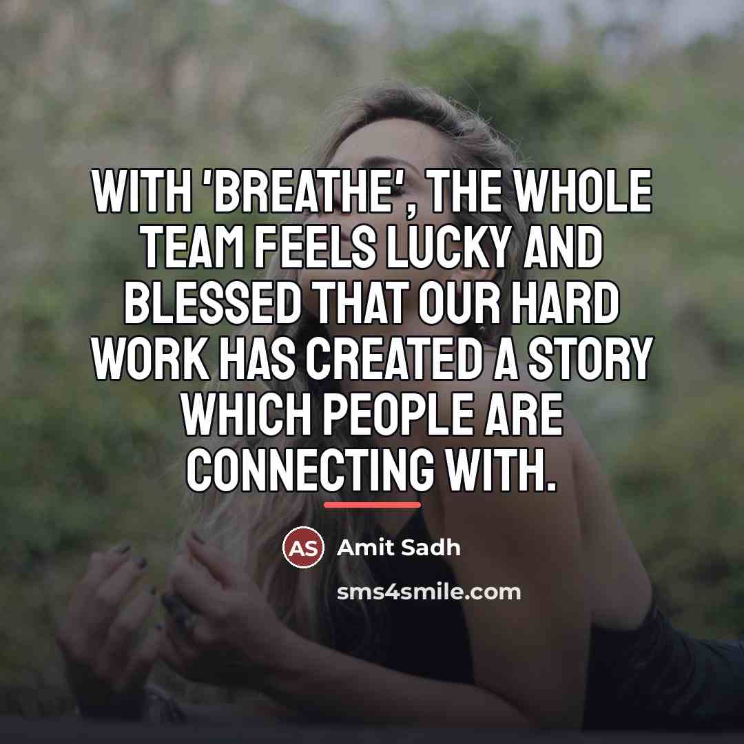 “With 'Breathe', the whole team feels lucky and blessed that…” quote by Amit Sadh