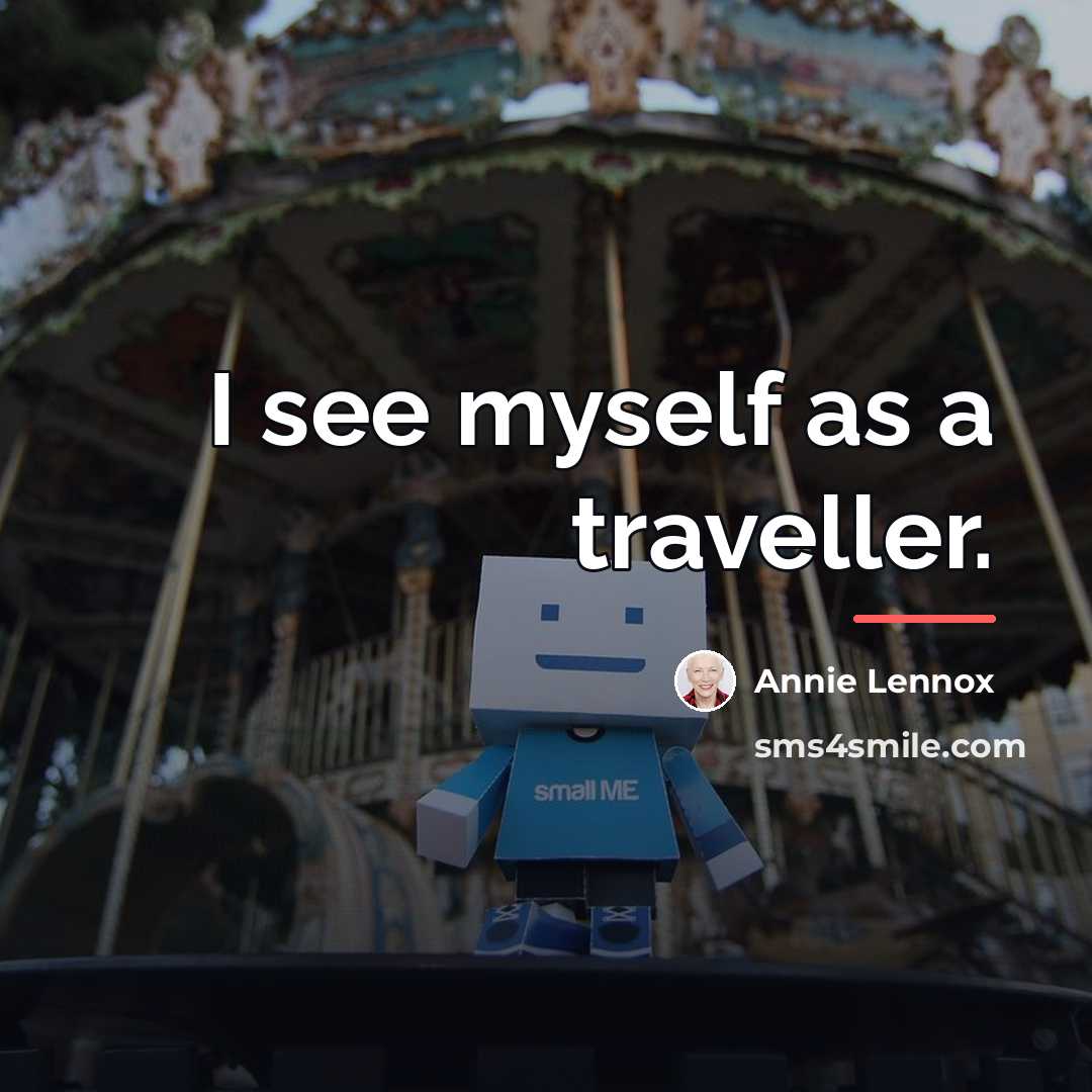“I see myself as a traveller.…” quote by Annie Lennox