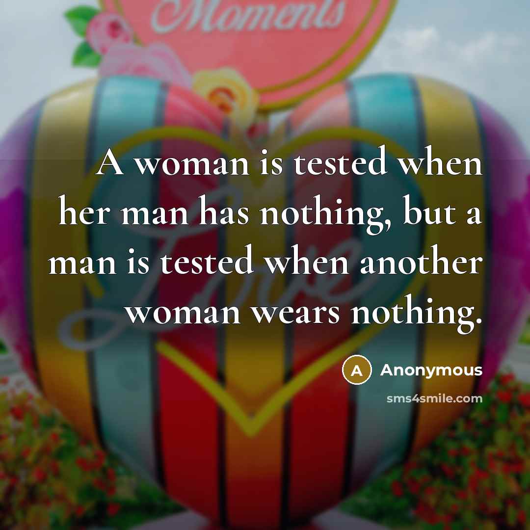 “A woman is tested when her man has nothing, but…” quote by Anonymous
