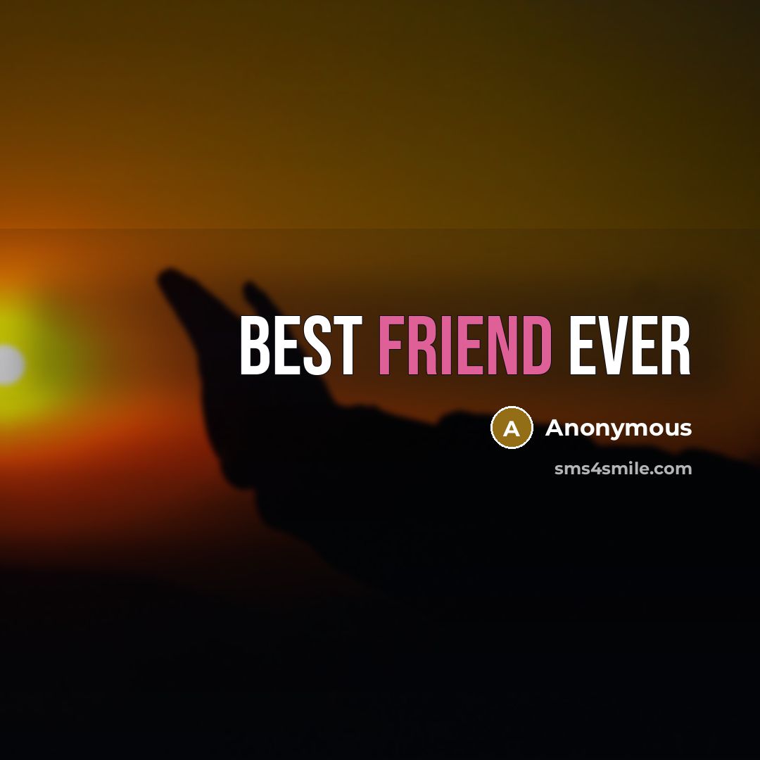 “Best friend ever” quote by Anonymous