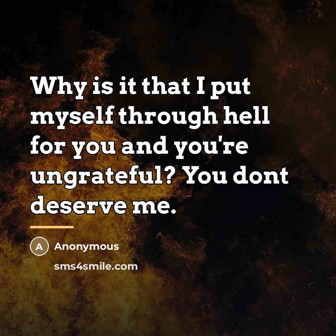 “Why is it that I put myself through hell for…” quote by Anonymous