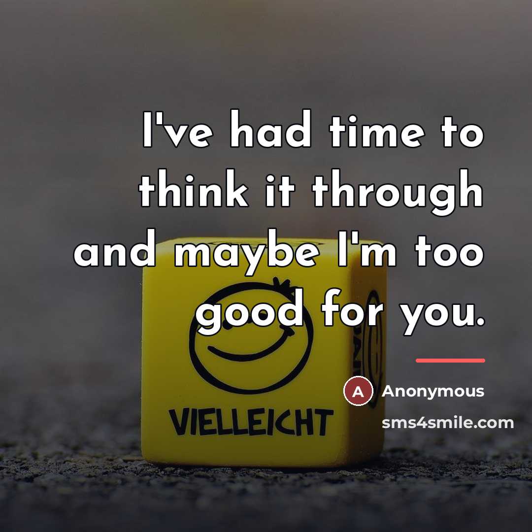 “I've had time to think it through and maybe I'm…” quote by Anonymous