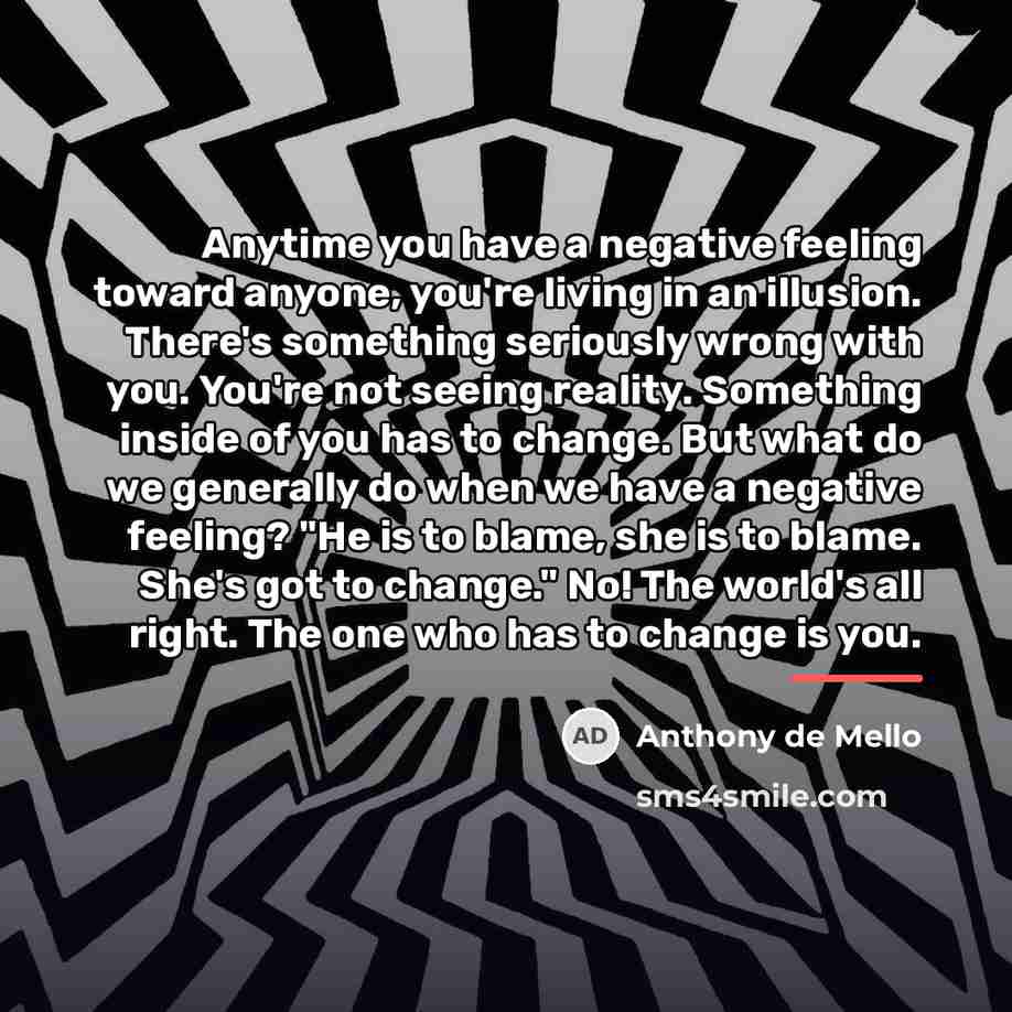 “Anytime you have a negative feeling toward anyone, you're living…” quote by Anthony de Mello