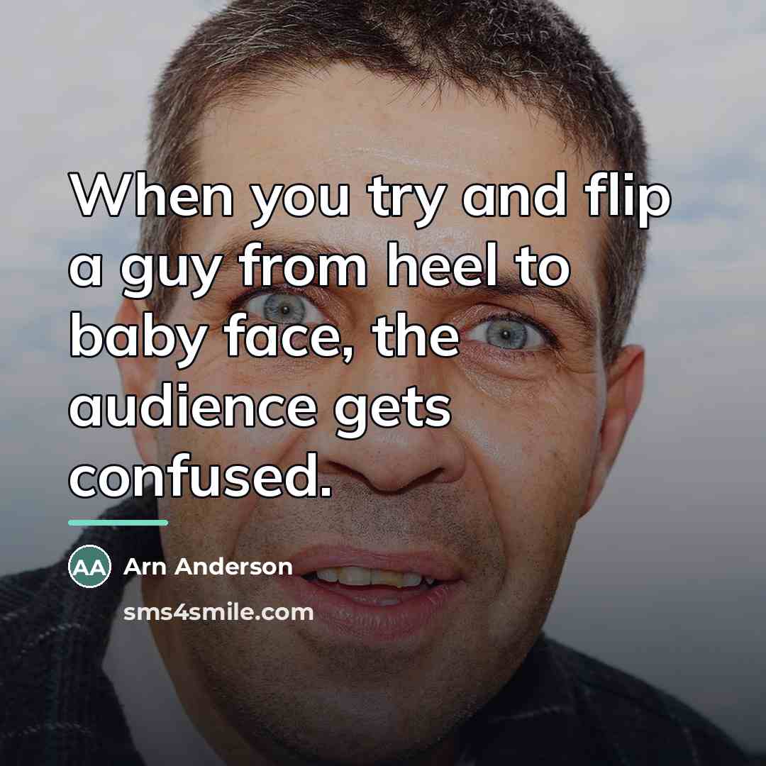 “When you try and flip a guy from heel to…” quote by Arn Anderson