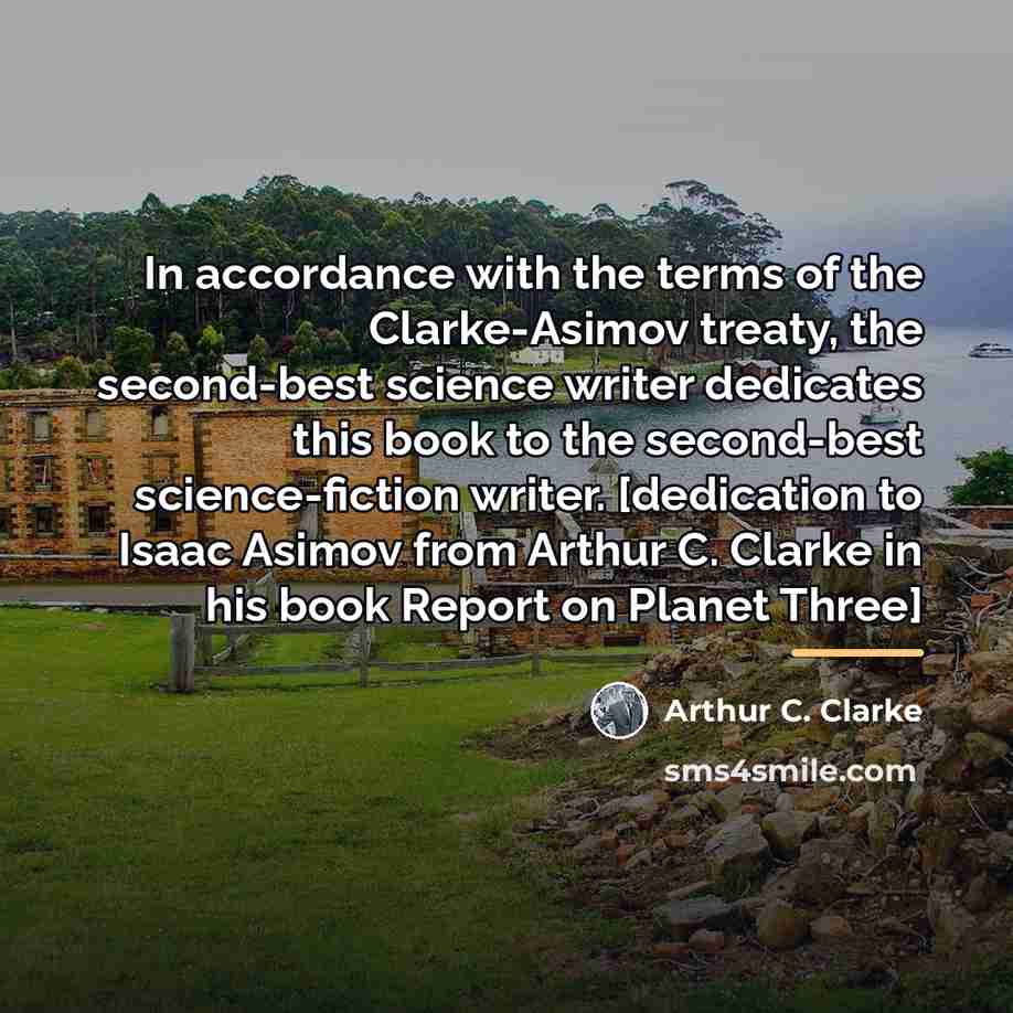 “In accordance with the terms of the Clarke-Asimov treaty, the…” quote by Arthur C. Clarke