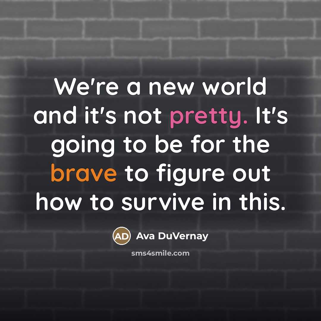 “We're a new world and it's not pretty. It's going…” quote by Ava DuVernay