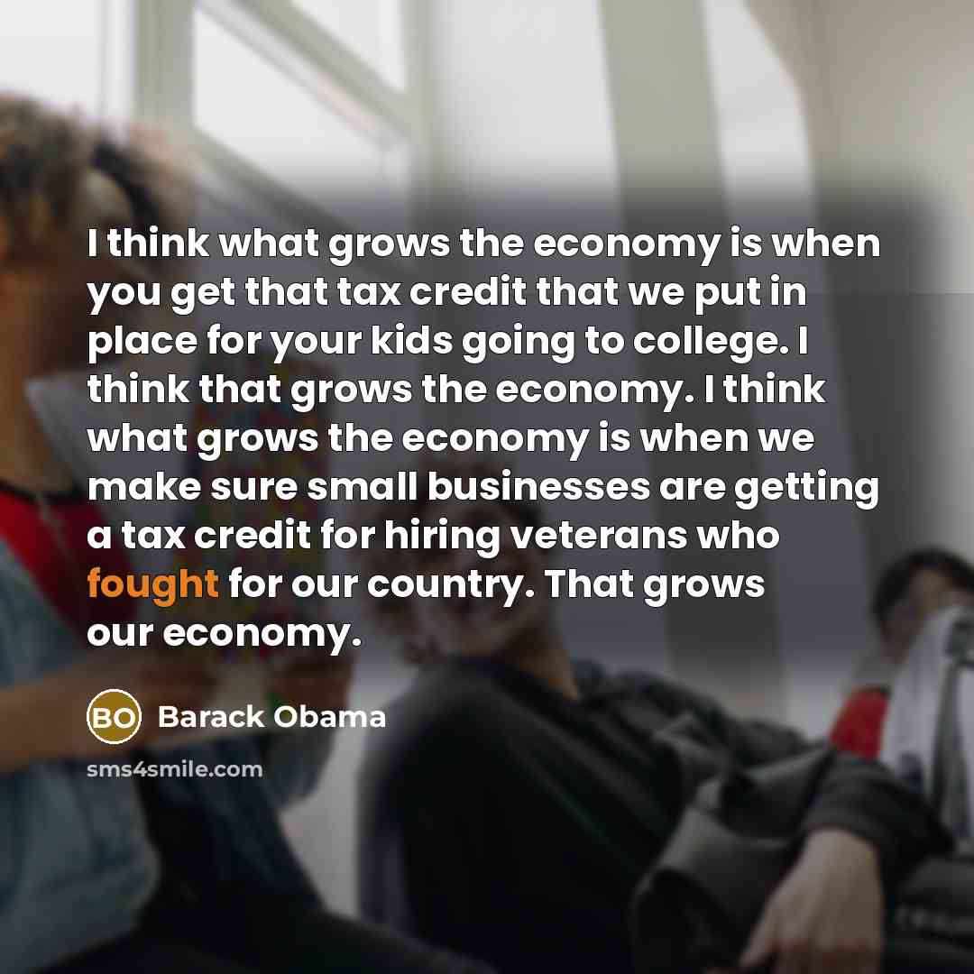 “I think what grows the economy is when you get…” quote by Barack Obama