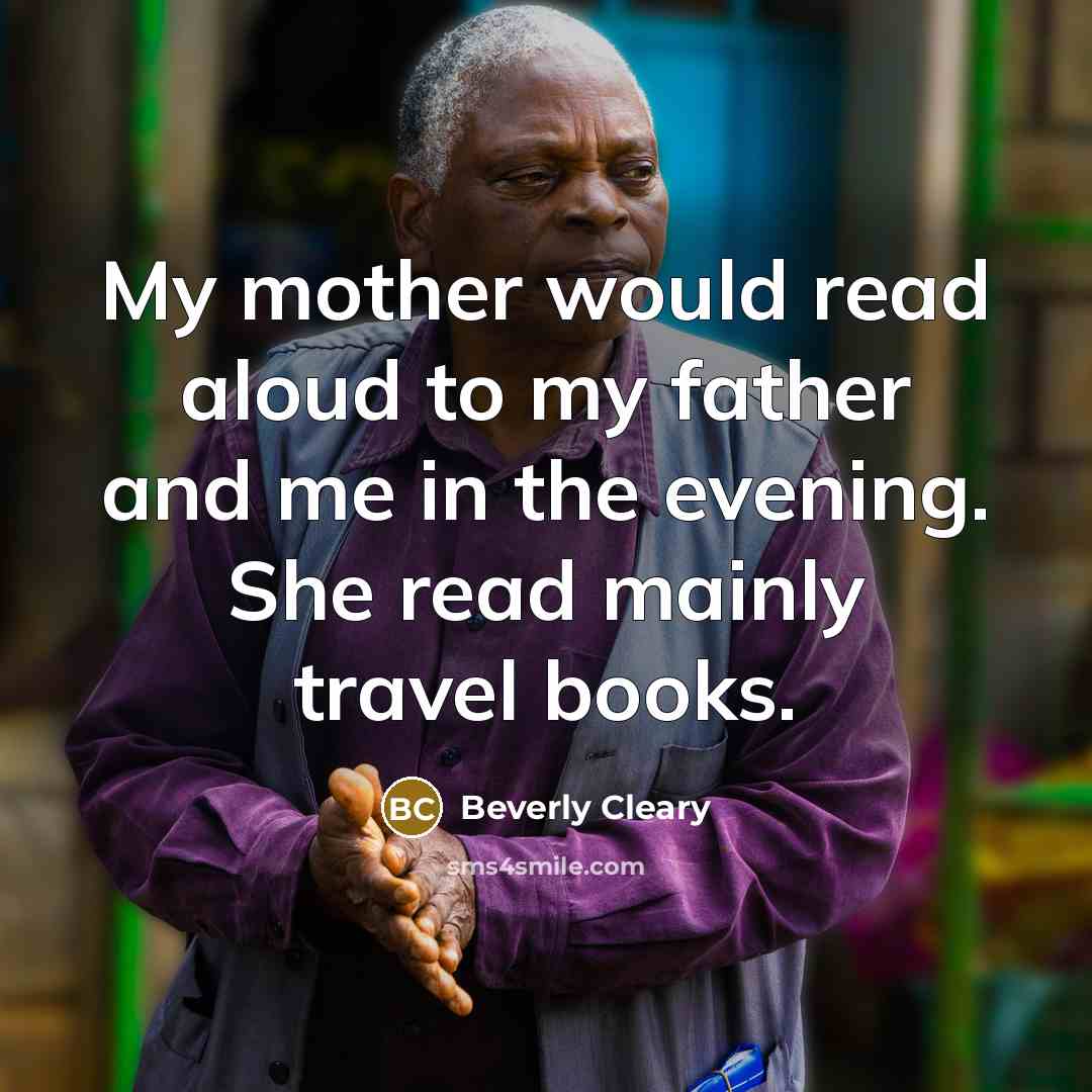 “My mother would read aloud to my father and me…” quote by Beverly Cleary
