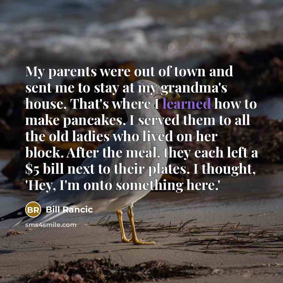 “My parents were out of town and sent me to…” quote by Bill Rancic