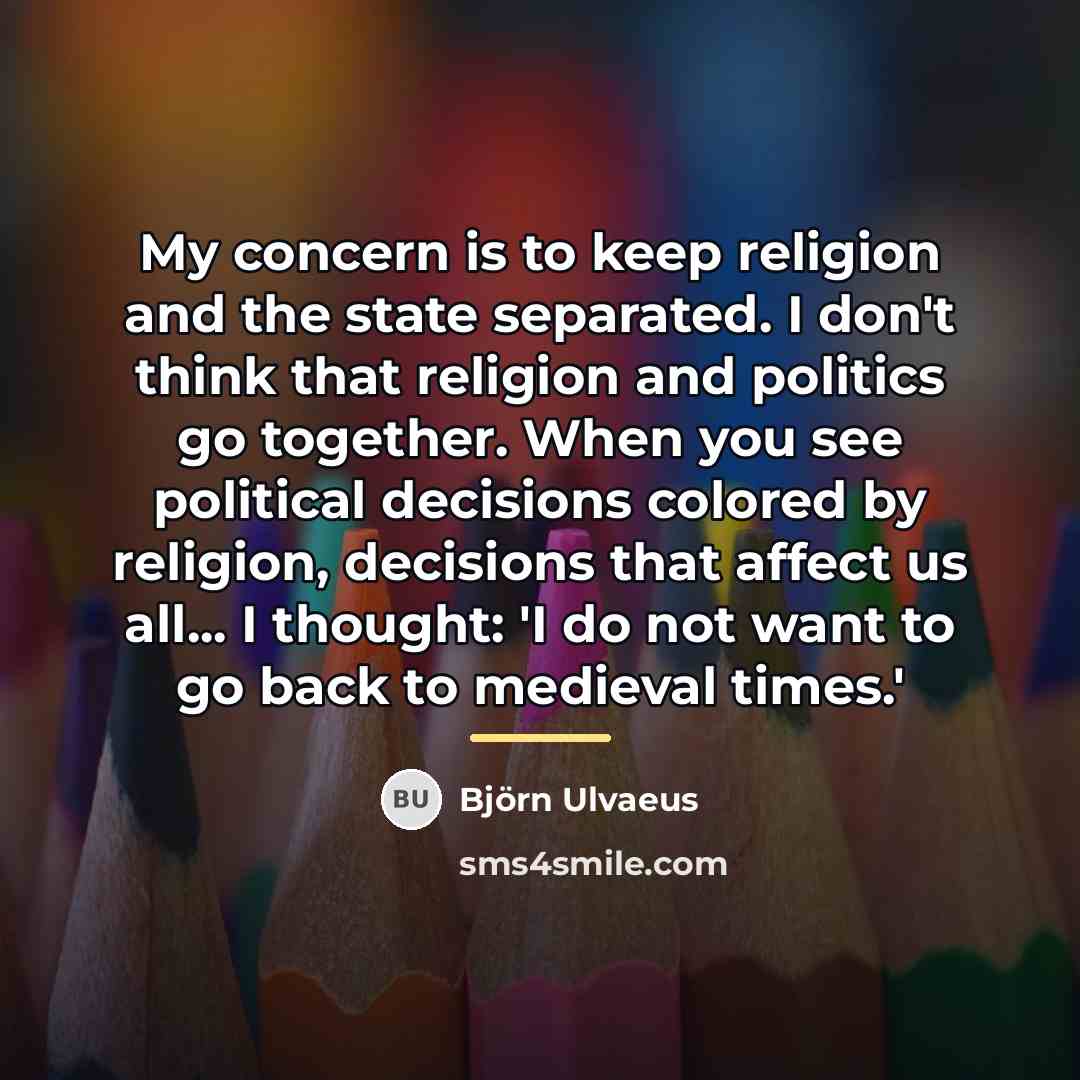 “My concern is to keep religion and the state separated.…” quote by Bjorn Ulvaeus