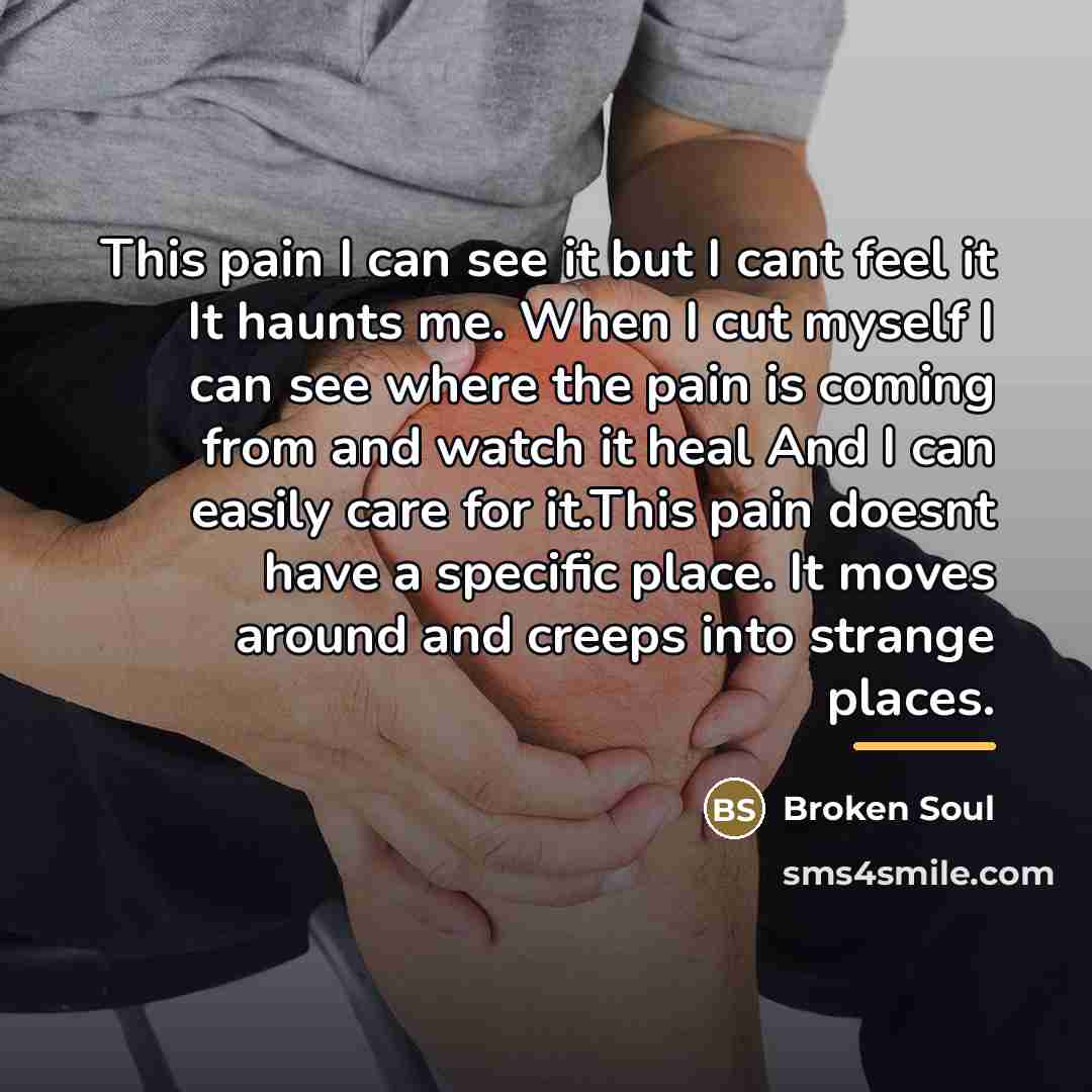 “This pain I can see it but I cant feel…” quote by Broken Soul