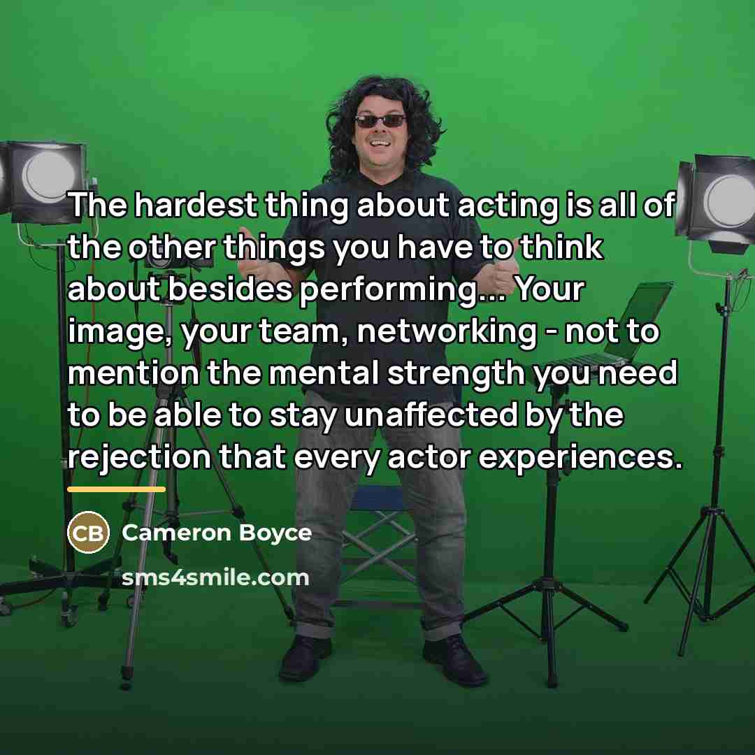 “The hardest thing about acting is all of the other…” quote by Cameron Boyce