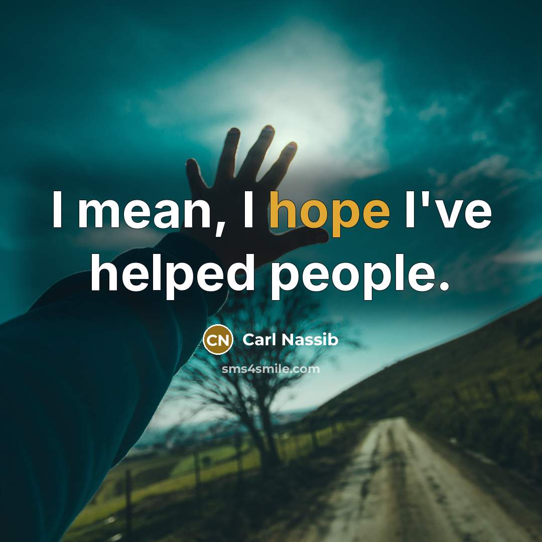 “I mean, I hope I've helped people.…” quote by Carl Nassib
