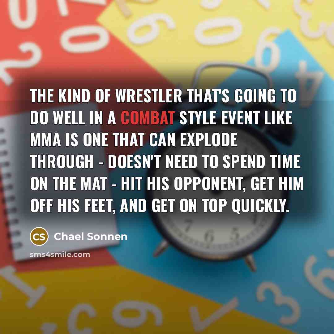 “The kind of wrestler that's going to do well in…” quote by Chael Sonnen
