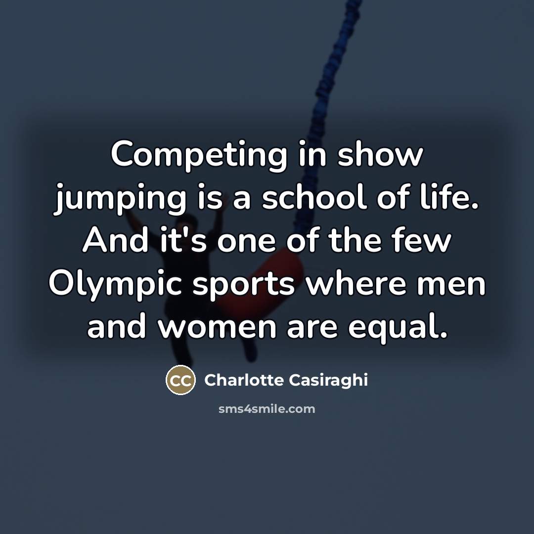 “Competing in show jumping is a school of life. And…” quote by Charlotte Casiraghi