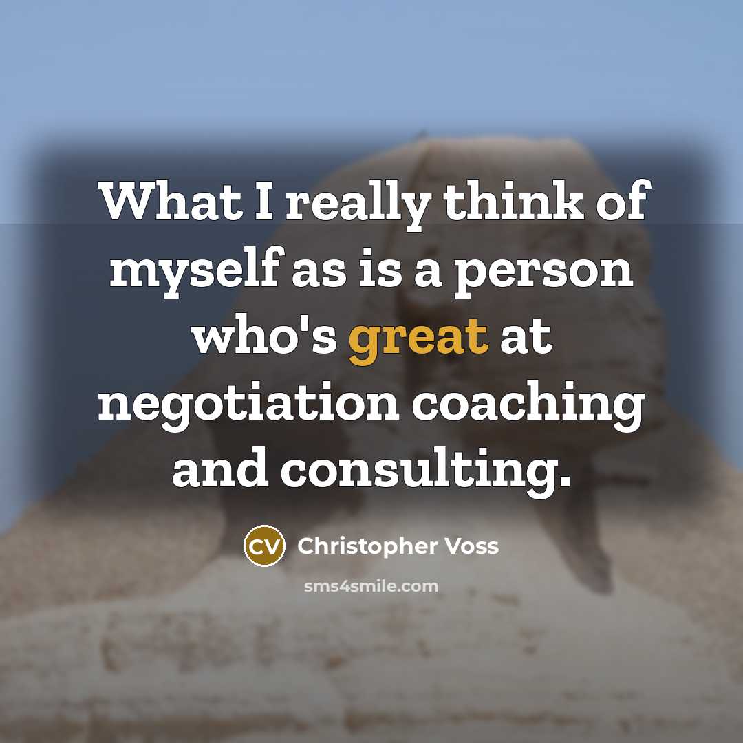 “What I really think of myself as is a person…” quote by Christopher Voss