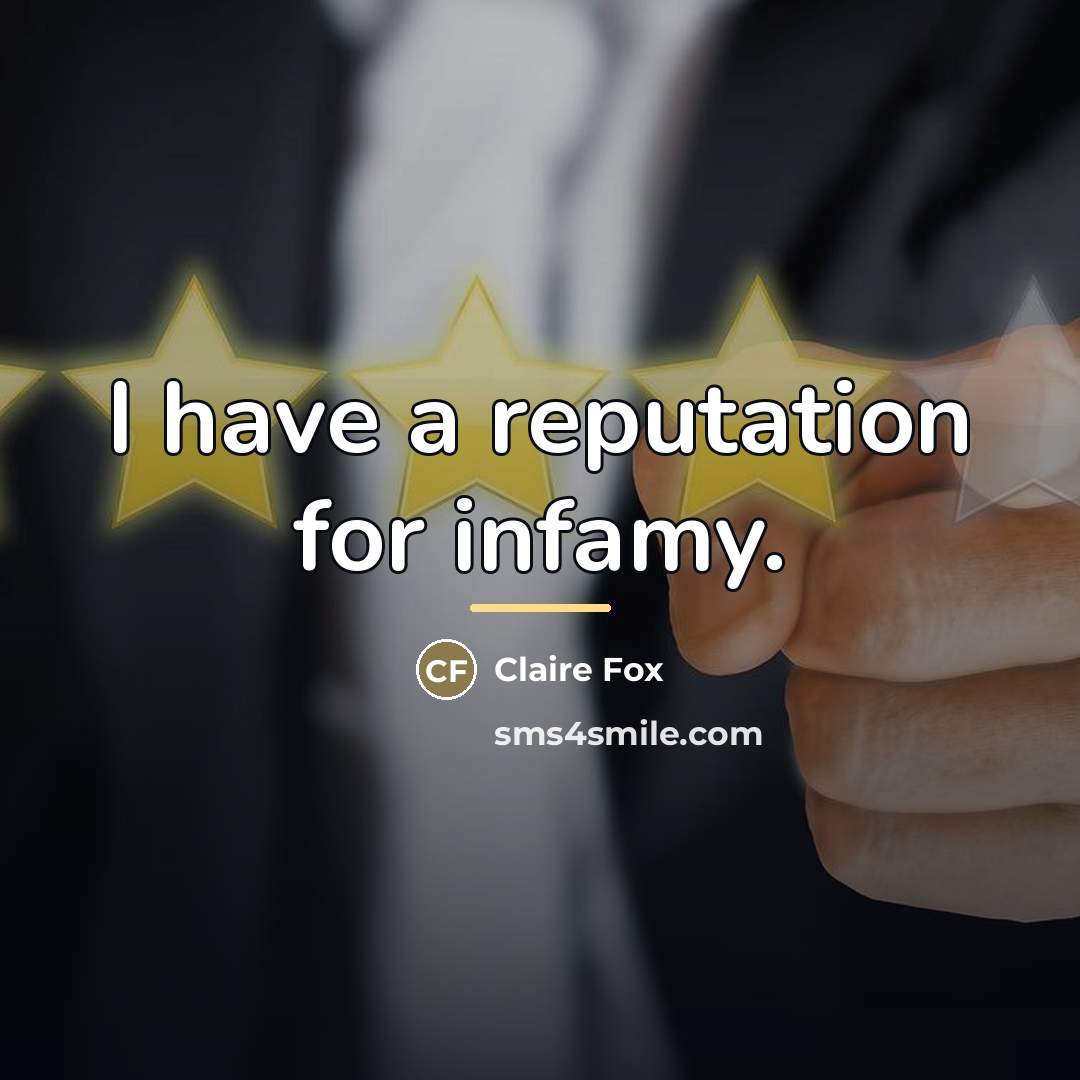 “I have a reputation for infamy.…” quote by Claire Fox