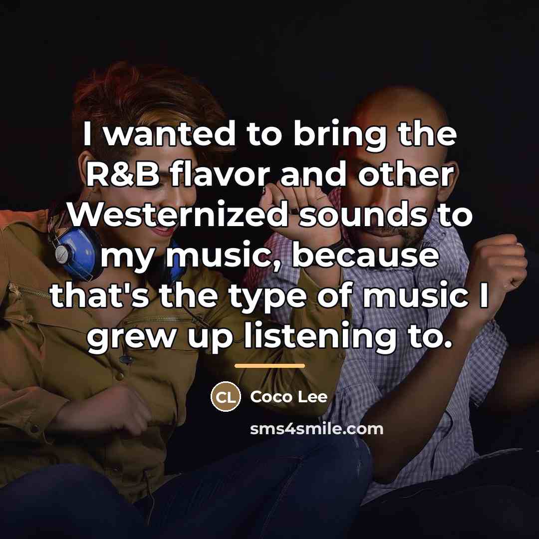 “I wanted to bring the R&B flavor and other Westernized…” quote by Coco Lee