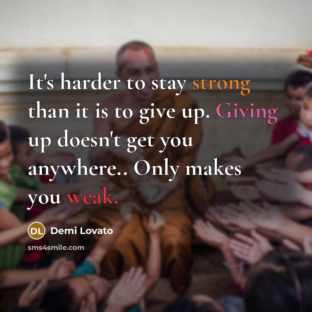 “It's harder to stay strong than it is to give…” quote by Demi Lovato