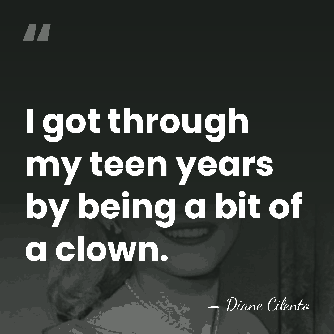 I got through my teen years by being a bit of a&hellip; - Diane Cilento