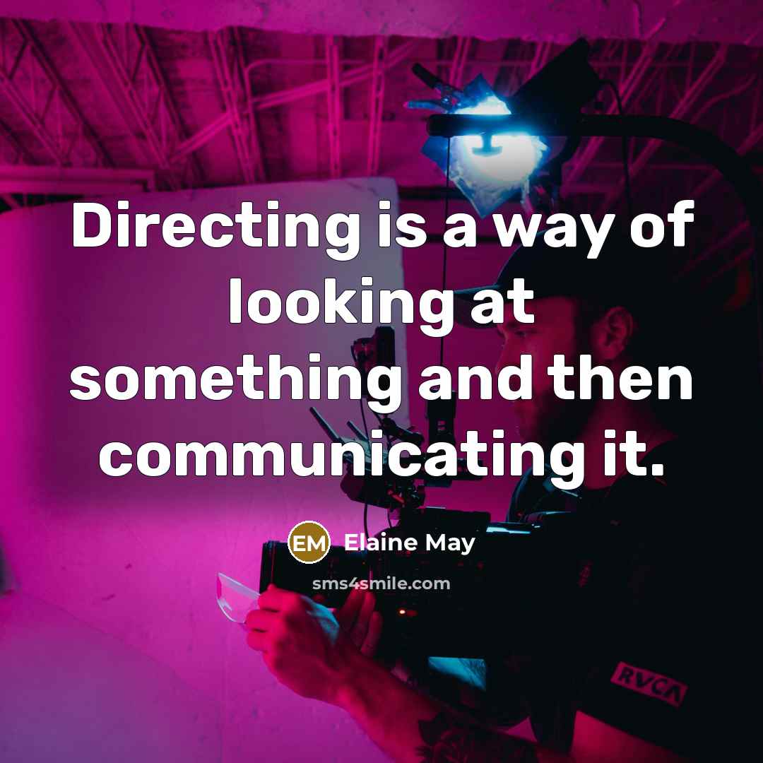 “Directing is a way of looking at something and then…” quote by Elaine May