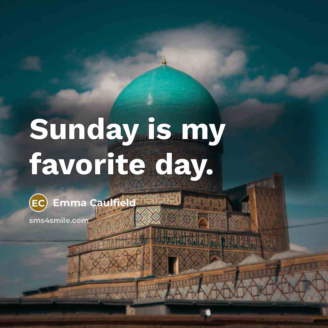 “Sunday is my favorite day.…” quote by Emma Caulfield