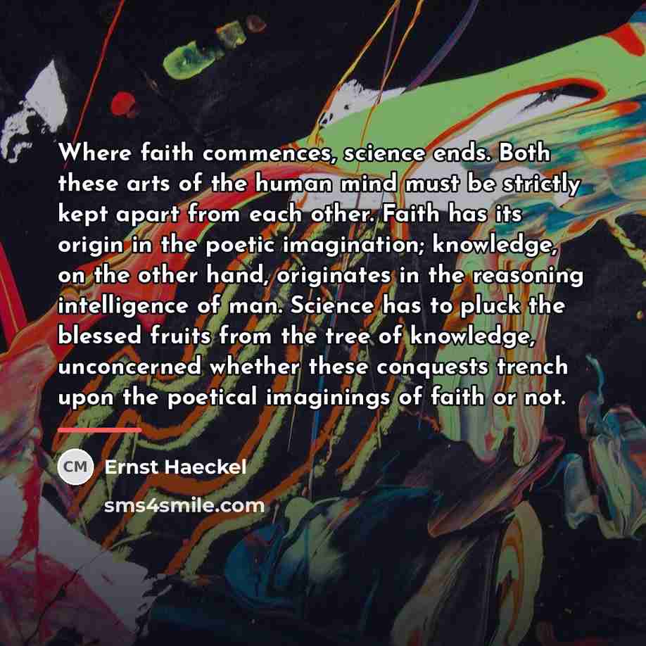 “Where faith commences, science ends. Both these arts of the…” quote by Ernst Haeckel