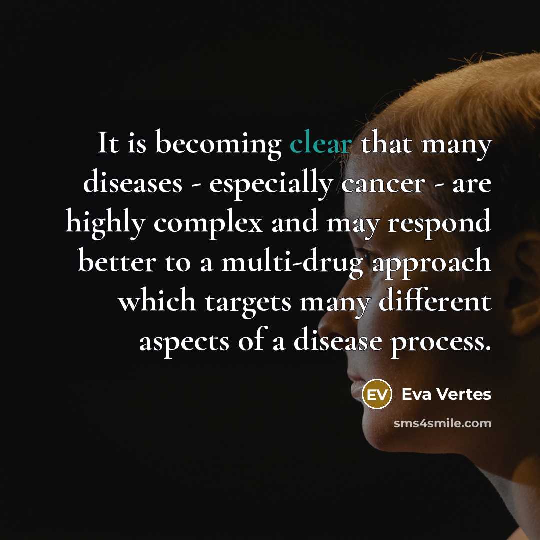 “It is becoming clear that many diseases - especially cancer…” quote by Eva Vertes