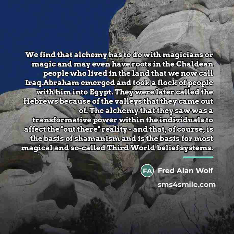 “We find that alchemy has to do with magicians or…” quote by Fred Alan Wolf