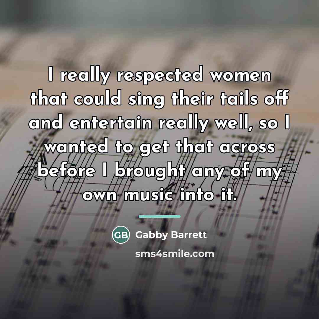 “I really respected women that could sing their tails off…” quote by Gabby Barrett