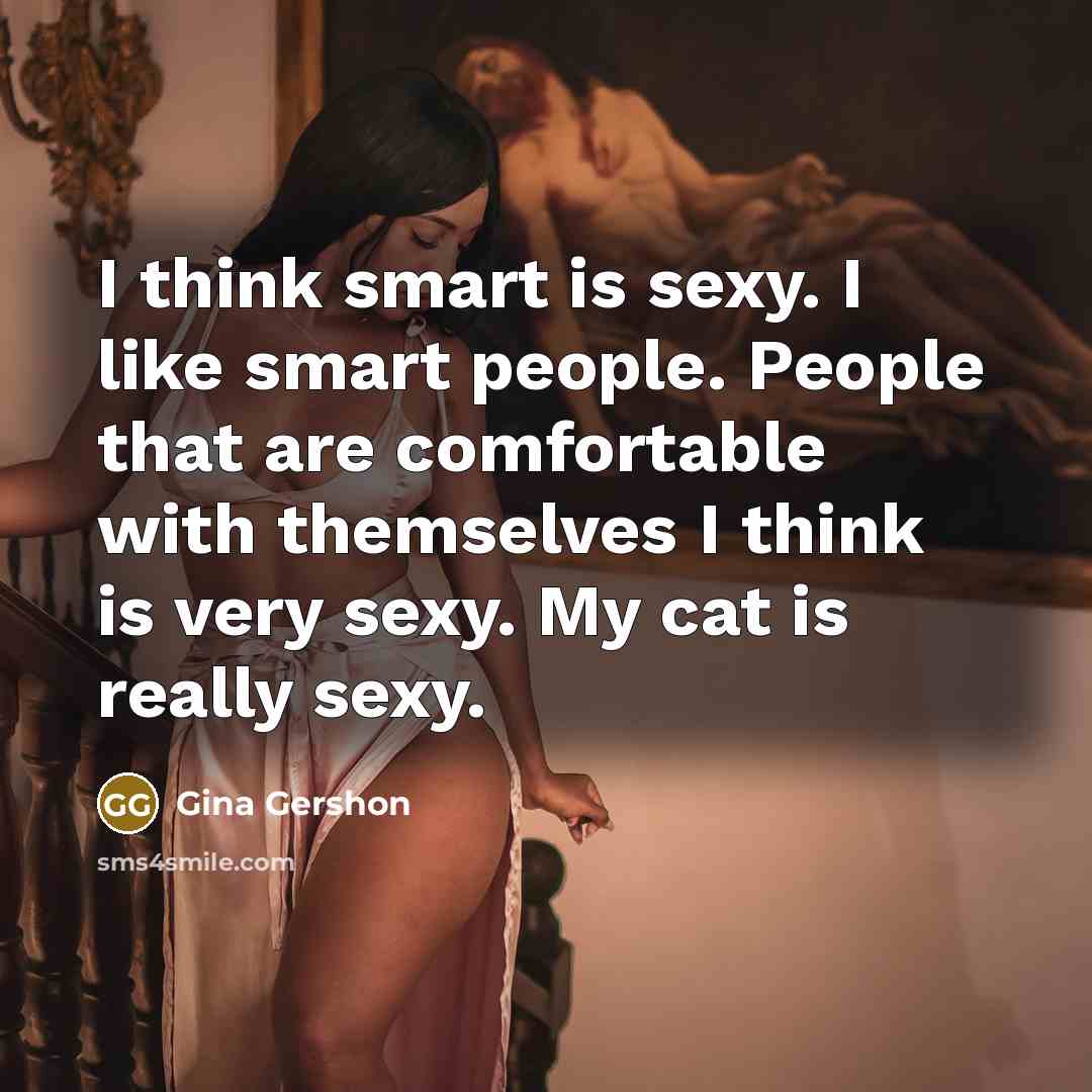 “I think smart is sexy. I like smart people. People…” quote by Gina Gershon
