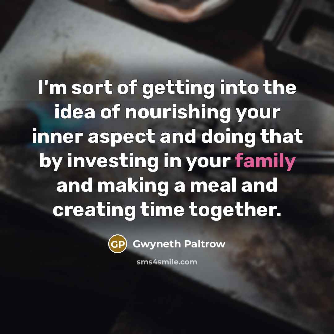 “I'm sort of getting into the idea of nourishing your…” quote by Gwyneth Paltrow