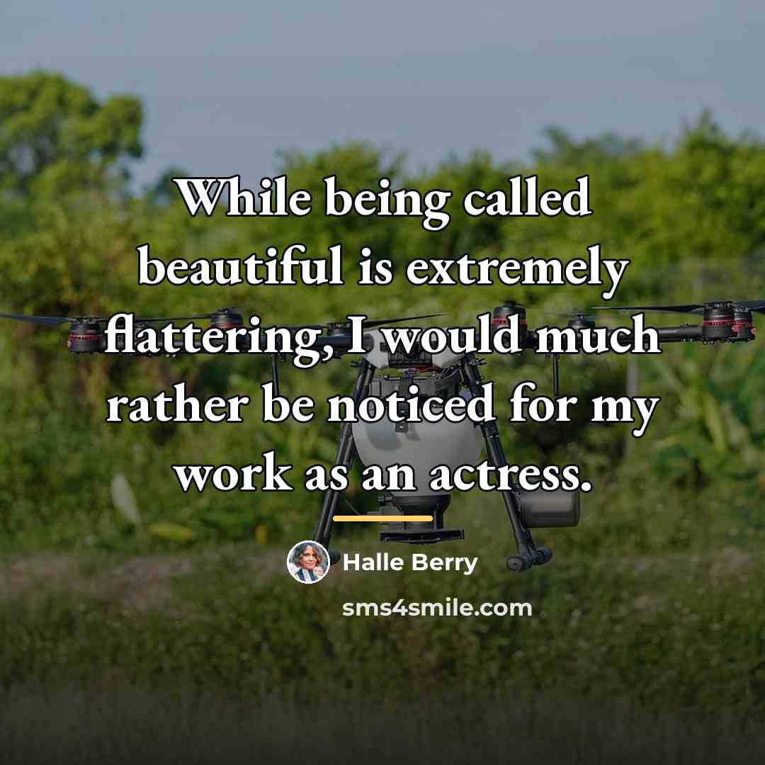 “While being called beautiful is extremely flattering, I would much…” quote by Halle Berry