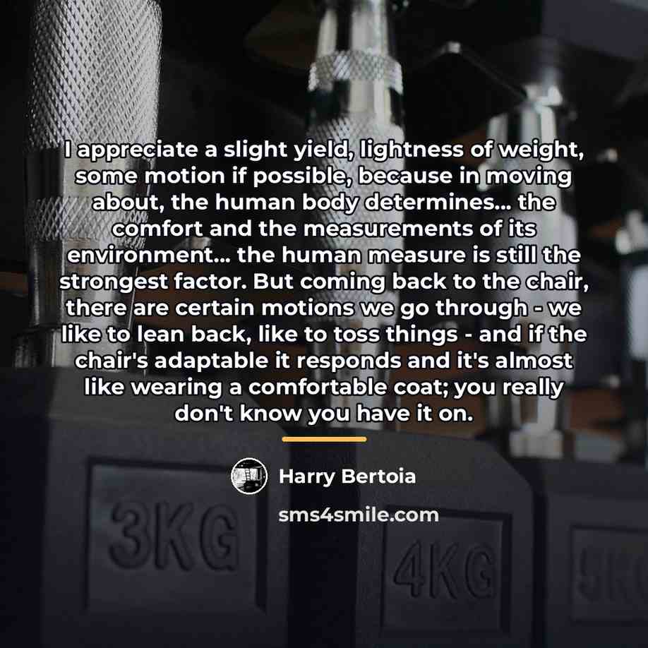 “I appreciate a slight yield, lightness of weight, some motion…” quote by Harry Bertoia