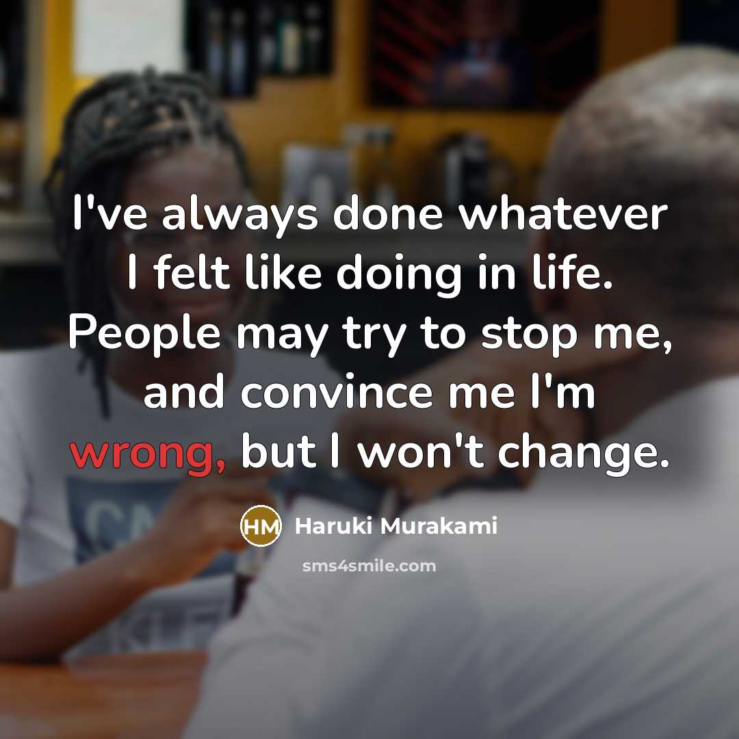 “I've always done whatever I felt like doing in life.…” quote by Haruki Murakami