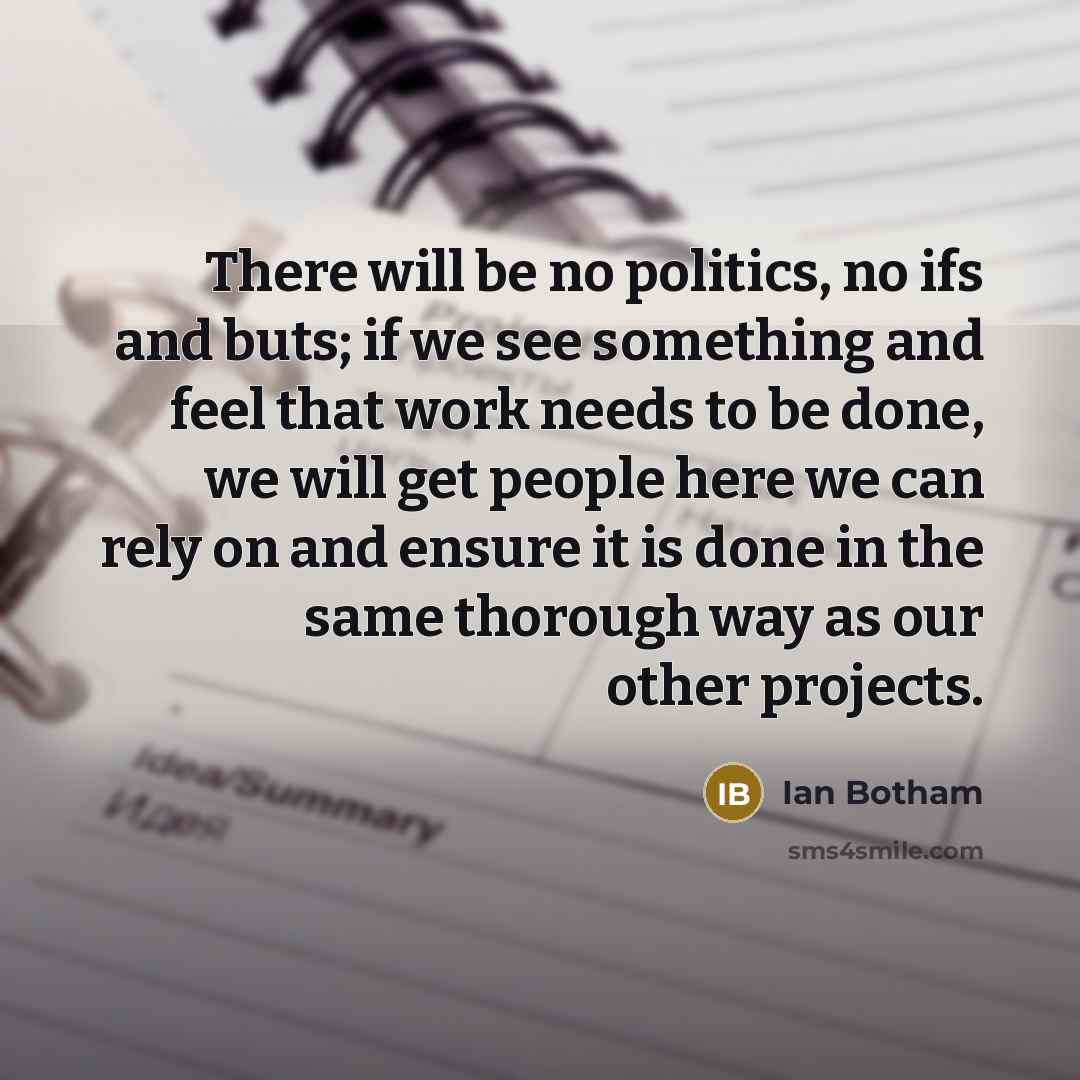 “There will be no politics, no ifs and buts; if…” quote by Ian Botham