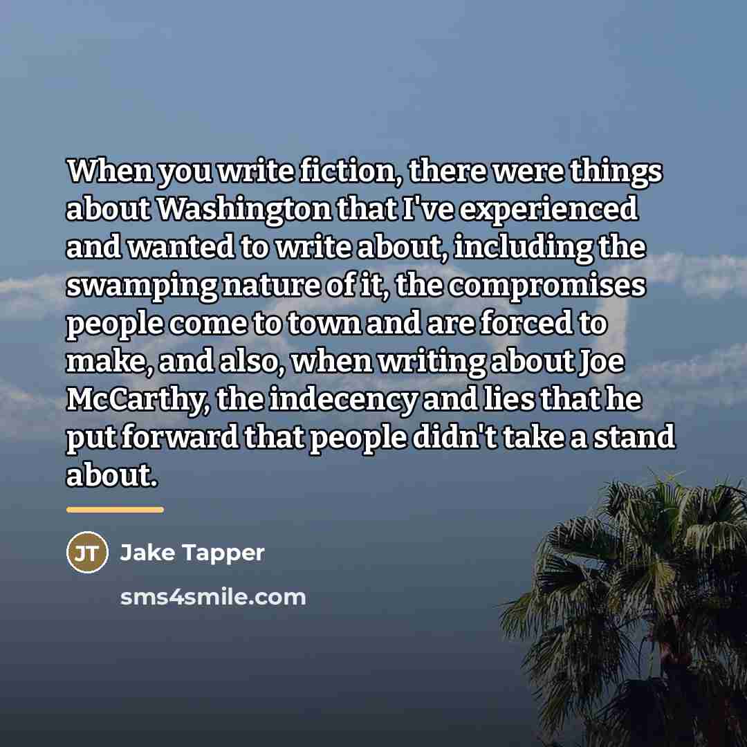 “When you write fiction, there were things about Washington that…” quote by Jake Tapper